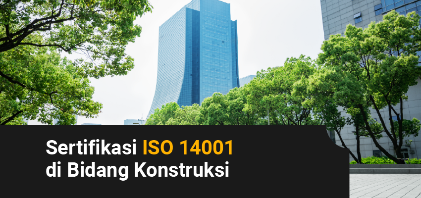 sertifikasi iso 14001 di bidang konstruksi