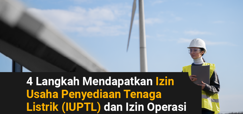 4 langkah mendapatkan izin usaha penyediaan tenaga listrik (iuptl)