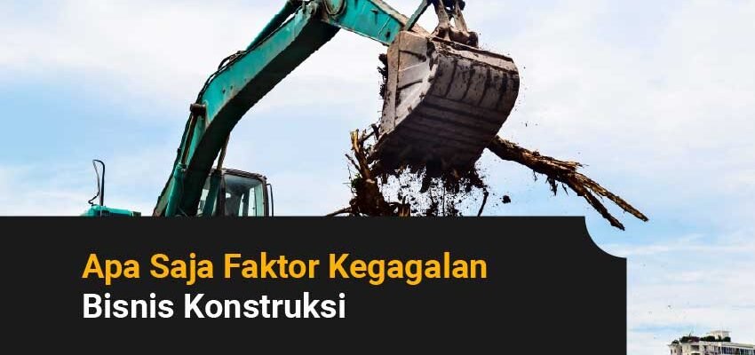 Faktor kegagalan bisnis konstruksi