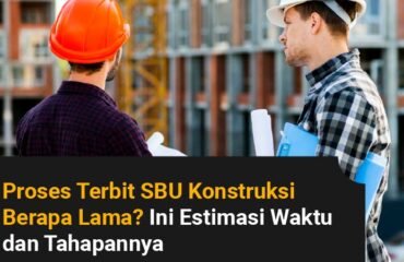 Proses Terbit SBU Konstruksi?