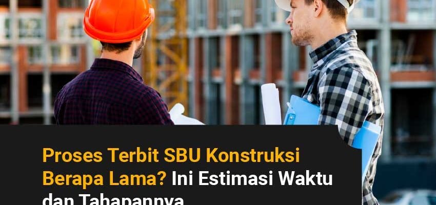 Proses Terbit SBU Konstruksi?